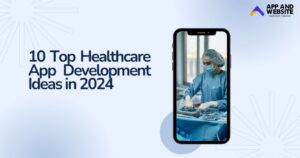 10 Top Healthcare App Development Ideas in 2024